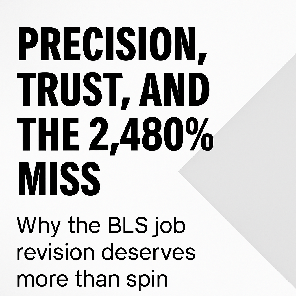 📉 Precision, Trust, and the 2,480% Jobs Report Miss